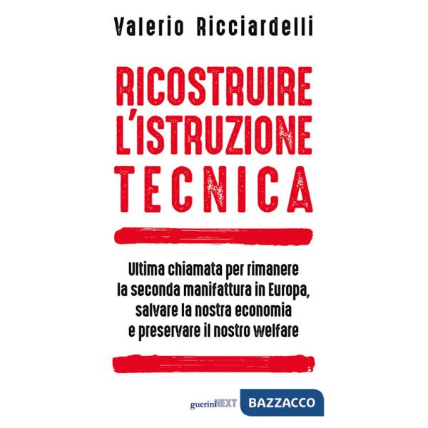Ricostruire l'istruzione tecnica. Ultima chiamata per rimanere la seconda manifattura in Europa, salvare la nostra economia e pr