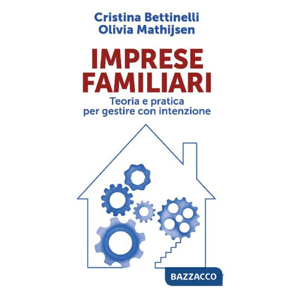 Imprese familiari. Teoria e pratica per gestire con intenzione