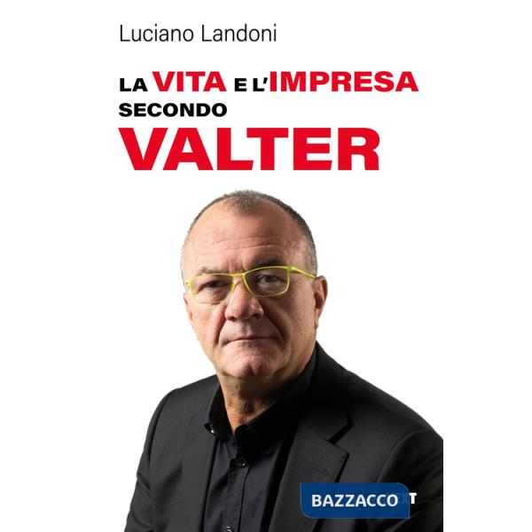 Vita e l'impresa secondo Valter (La)