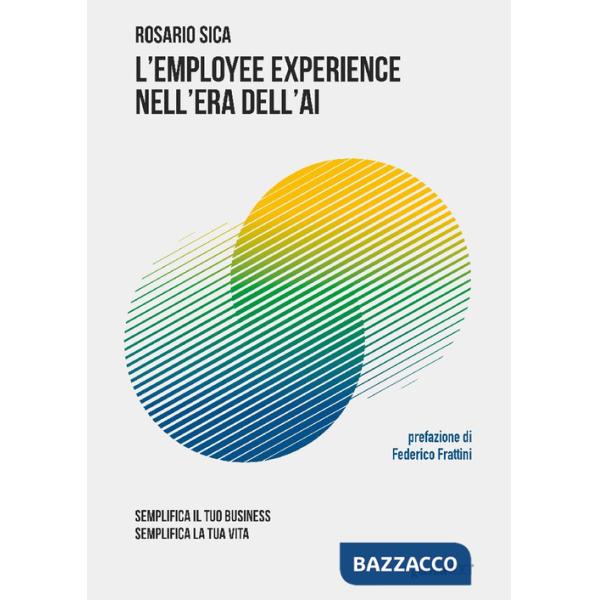 Employee experience nell'era dell'AI. Semplifica il tuo business, semplifica la tua vita (L')