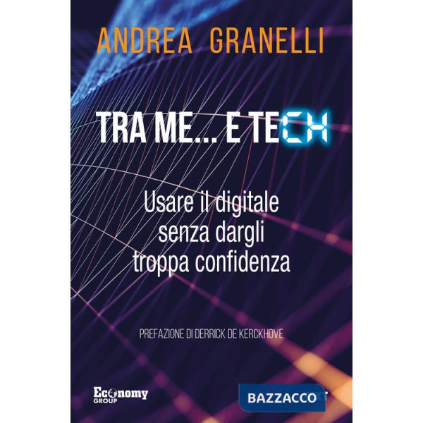 Tra me... e tech. Usare il digitale senza dargli troppa confidenza