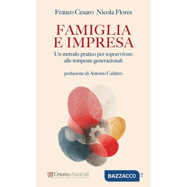 Famiglia e impresa. Un metodo pratico per sopravvivere alle tempeste generazionali