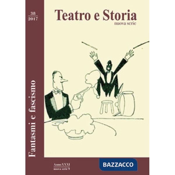 Teatro e storia (2017). Vol. 38: Fantasmi e fascismo