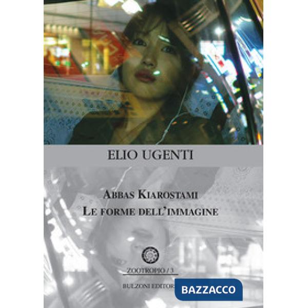 Abbas Kiarostami. Le forme dell'immagine