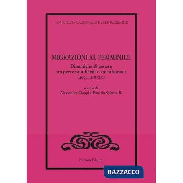 Migrazioni al femminile. Dinamiche di genere tra percorsi ufficiali e vie informali (secc. XIII-XX)