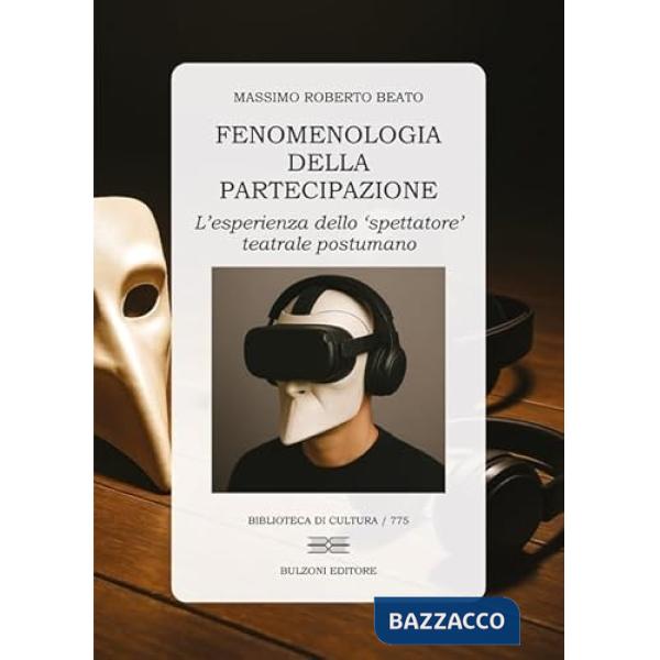 Fenomenologia della partecipazione. L'esperienza dello «spettatore» teatrale postumano