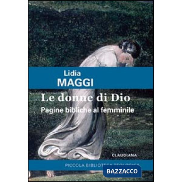 Donne di Dio. Pagine bibliche al femminile (Le)