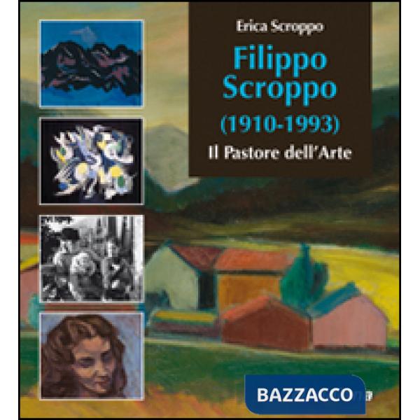 Filippo Scroppo (1910-1993). Il pastore dell'arte
