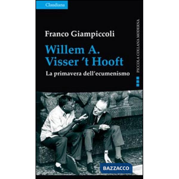 Willem A. Visser't Hooft. La primavera dell'ecumenismo