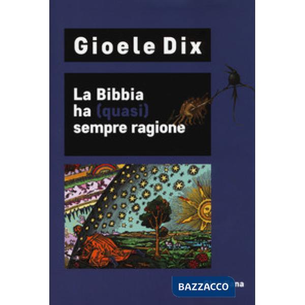 Bibbia ha (quasi) sempre ragione (La)