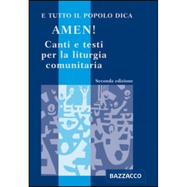 E tutto il popolo dica: Amen! Canti e testi per la liturgia comunitaria. Con CD 