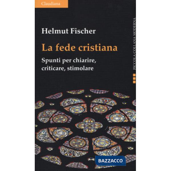 Fede cristiana. Spunti per chiarire, criticare, stimolare (La)