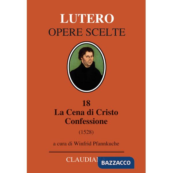 Cena di Cristo. Confessione (1528). Testo tedesco a fronte (La)