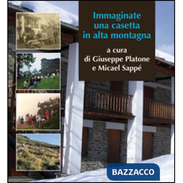 Immaginate una casetta in alta montagna. Trent'anni della Cà d'la Pàis in Val d'Angrogna