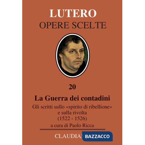 Guerra dei contadini. Gli scritti sullo «spirito di ribellione» e sulla rivolta (1522-1526) (La)