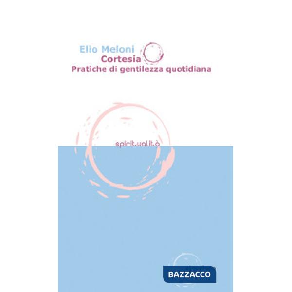 Cortesia. Pratiche di gentilezza quotidiana