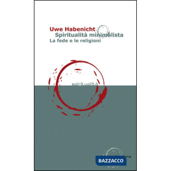 Spiritualità minimalista. La fede e le religioni