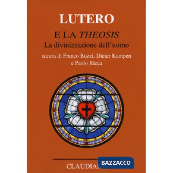 Lutero e la «Theosis». La divinizzazione dell'uomo