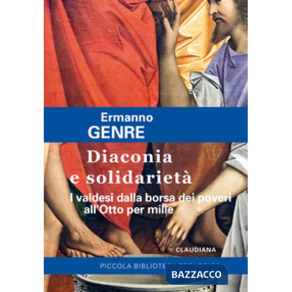 Diaconia e solidarietà. I valdesi dalla borsa dei poveri all'Otto per mille