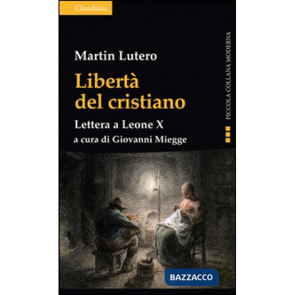 Libertà del cristiano. Lettera a Leone X. Nuova ediz.