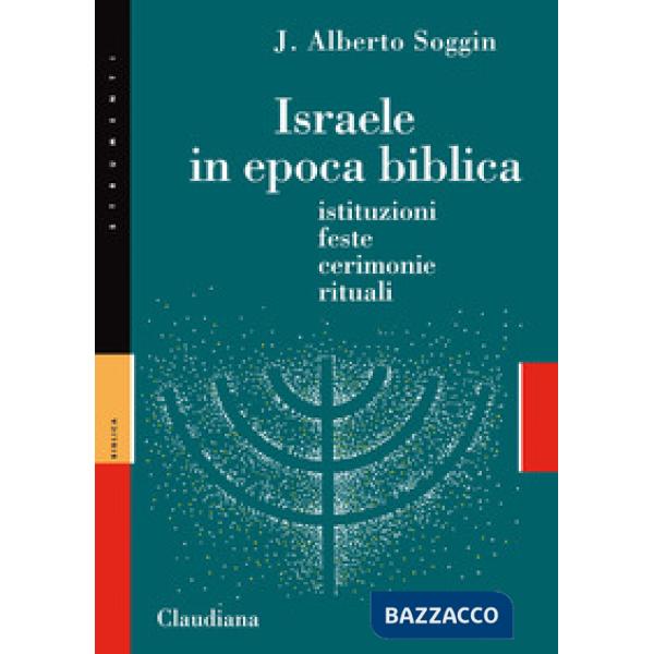 Israele in epoca biblica. Istituzioni, feste, cerimonie, rituali. Nuova ediz.