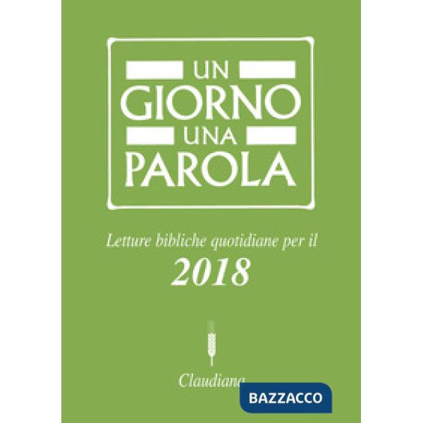 Giorno una parola. Letture bibliche quotidiane per il 2018 (Un)
