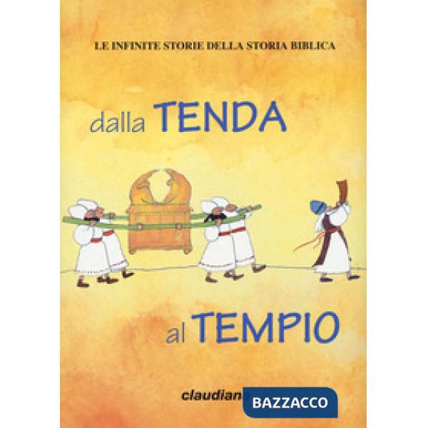 Dalla tenda al tempio. Le infinite storie della storia biblica. Con Adesivi