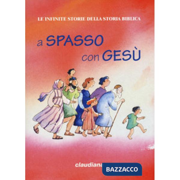 A spasso con Gesù. Le infinite storie della storia biblica. Con Adesivi