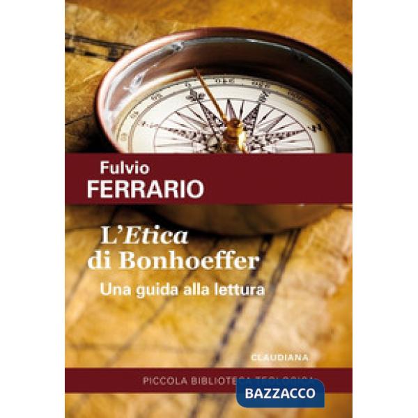 «Etica» di Bonhoeffer. Una guida alla lettura (L')