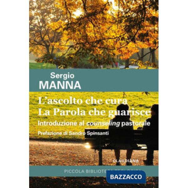 Ascolto che cura. La parola che guarisce. Introduzione al counseling pastorale (