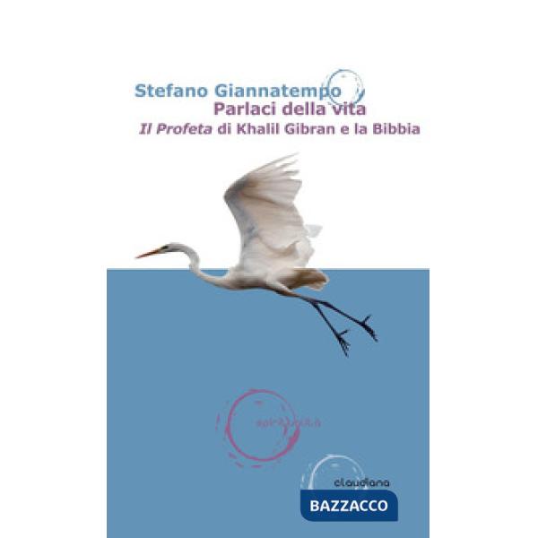 Parlaci della vita. «Il Profeta» di Khalil Gibran e la Bibbia