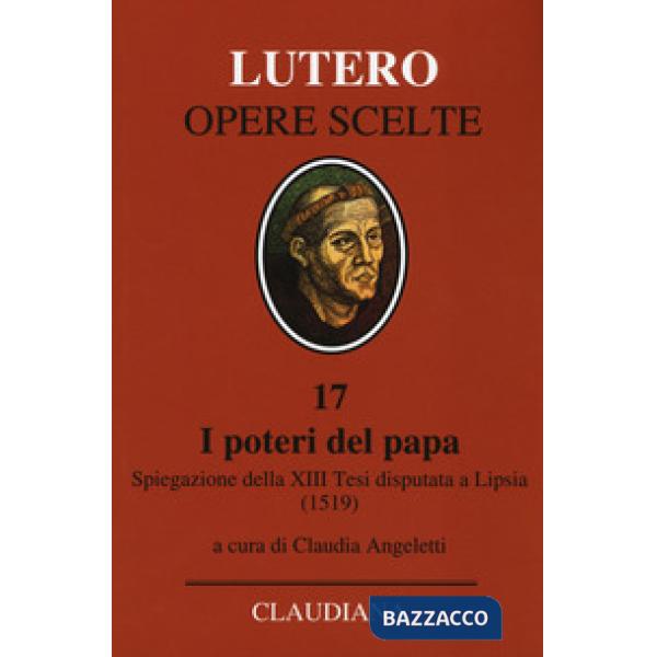 Poteri del Papa. Spiegazione della XIII Tesi disputata a Lipsia (1519). Testo la