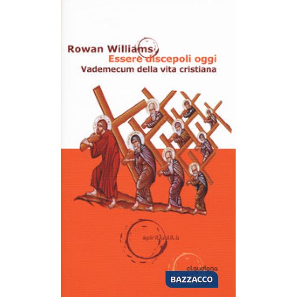 Essere discepoli oggi. Vademecum della vita cristiana