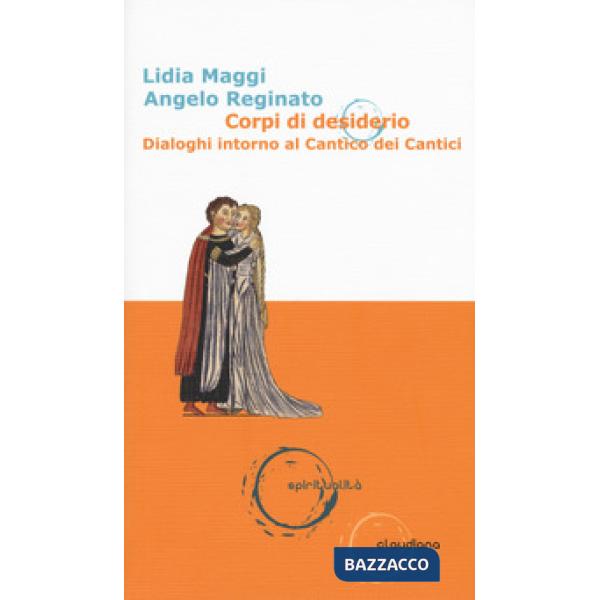 Corpi di desiderio. Dialoghi intorno al Cantico dei Cantici