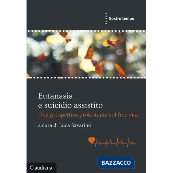 Eutanasia e suicidio assistito. Una prospettiva protestante sul fine vita
