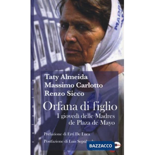 Orfana di figlio. I giovedì delle Madres de Plaza de Mayo