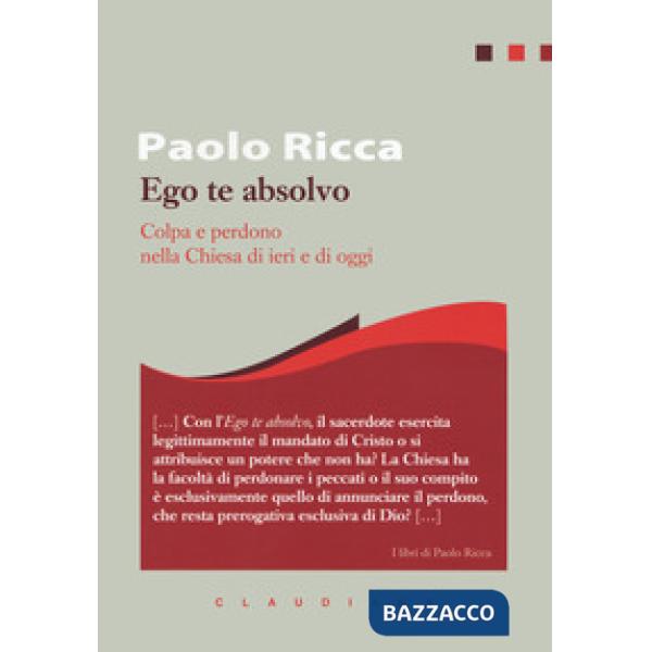 Ego te absolvo. Colpa e perdono nella Chiesa