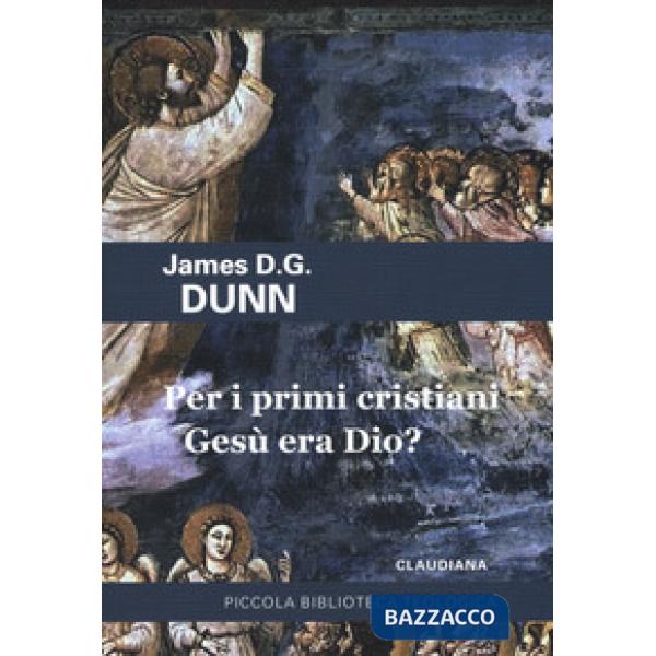 Per i primi cristiani Gesù era Dio?