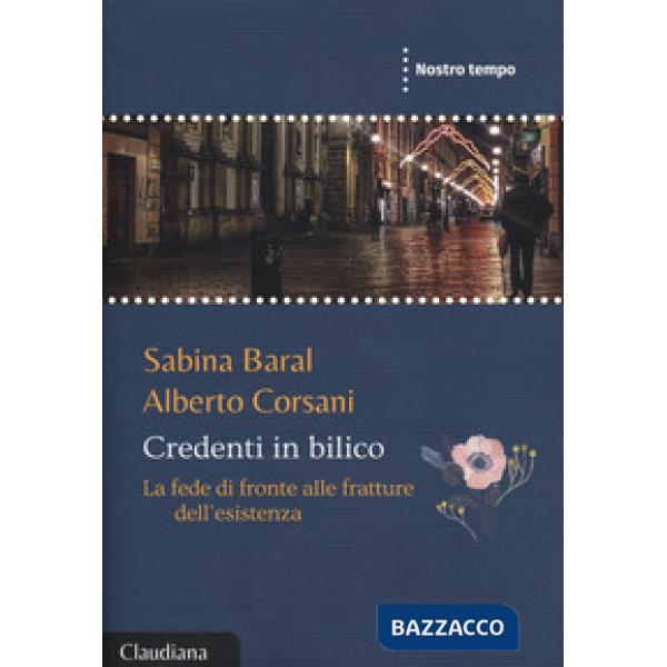 Credenti in bilico. La fede di fronte alle fratture dell'esistenza