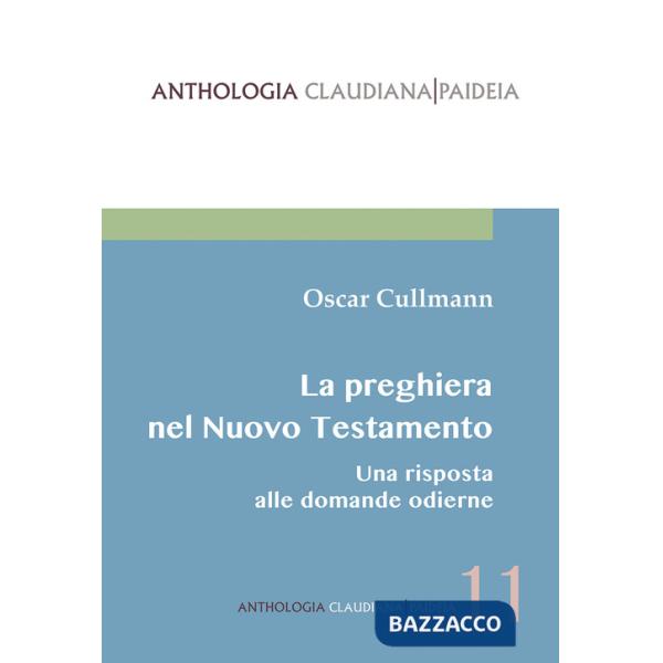 Preghiera nel Nuovo Testamento. Una risposta alle domande odierne (La)