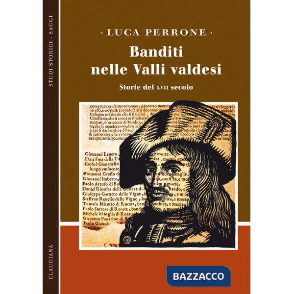 Banditi nelle Valli valdesi. Storie del XVII secolo