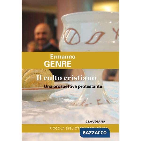 Culto cristiano. Una prospettiva protestante. Ediz. ampliata (Il)