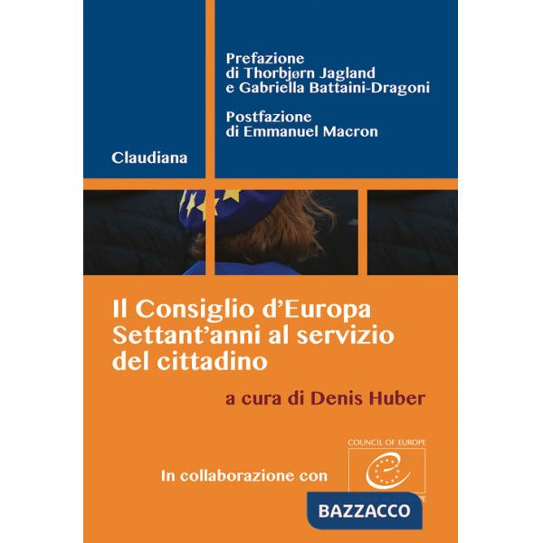 Consiglio d'Europa. Settant'anni al servizio del cittadino (Il)