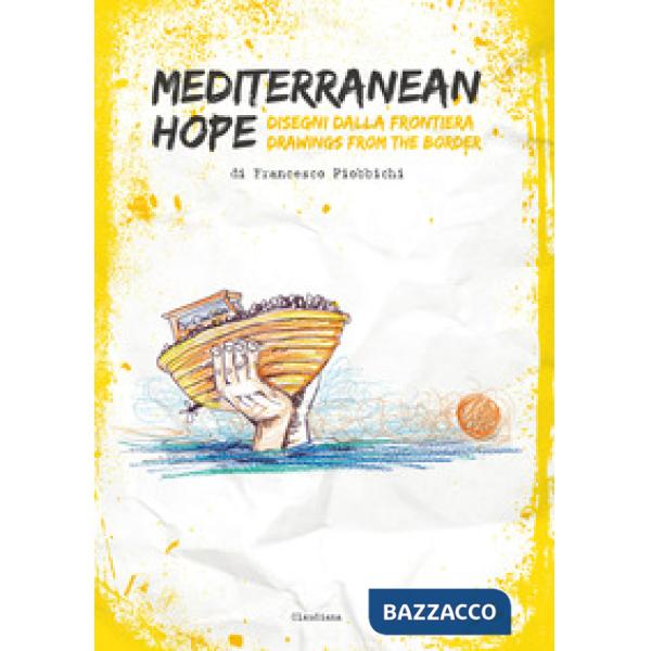 Mediterranean hope. Disegni dalla frontiera-Drawings from the border