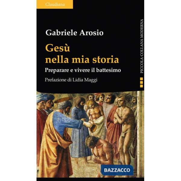 Gesù nella mia storia. Preparare e vivere il battesimo