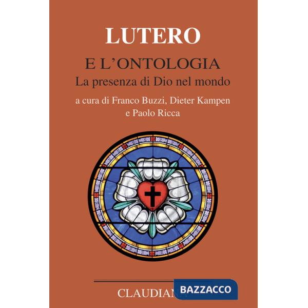 Lutero e l'ontologia. La presenza di Dio nel mondo