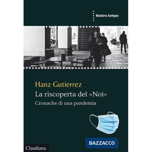 Riscoperta del «Noi». Cronache di una pandemia (La)