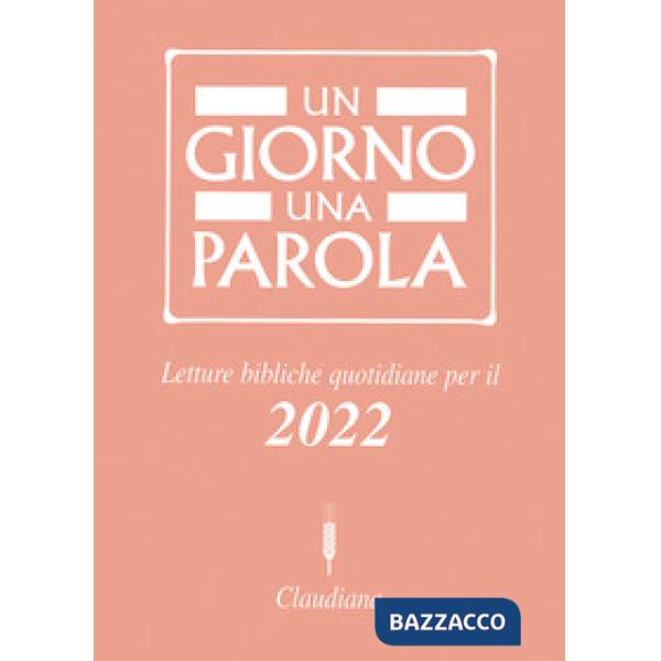 Giorno una parola. Letture bibliche quotidiane per il 2022 (Un)