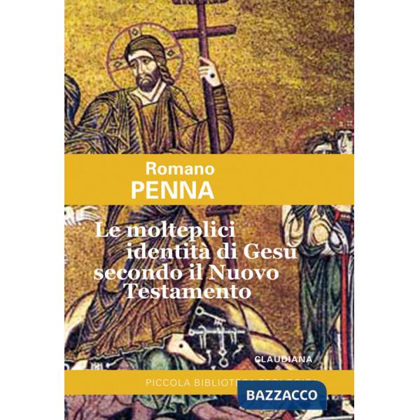 Molteplici identità di Gesù secondo il Nuovo Testamento (Le)