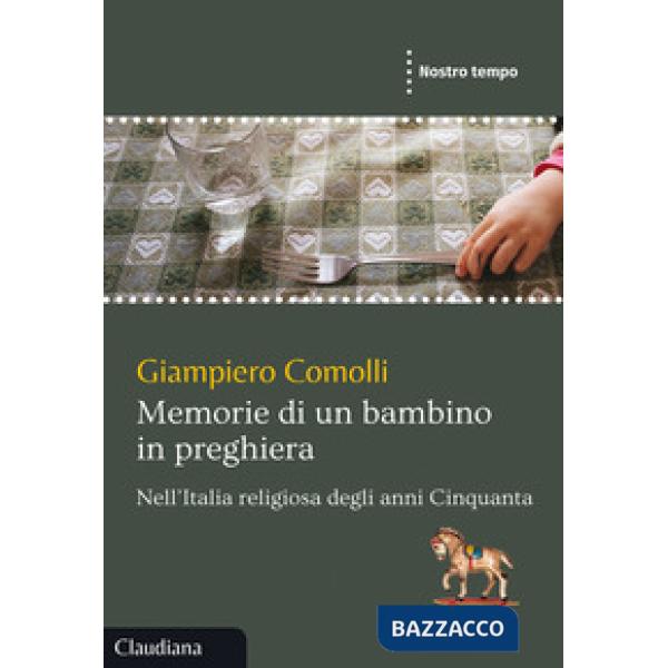 Memorie di un bambino in preghiera. Nell'Italia religiosa degli anni Cinquanta